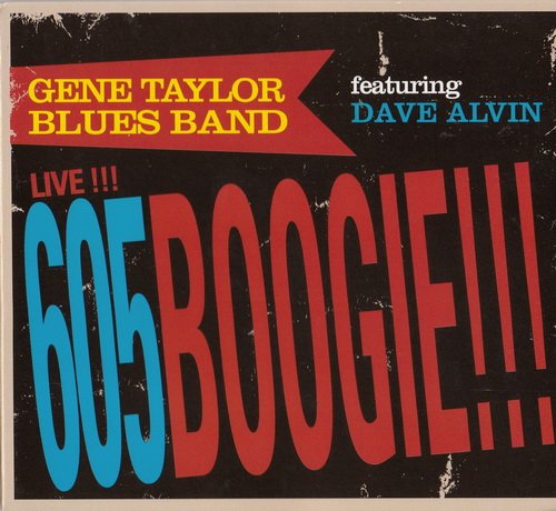 Gene Taylor Blues Band Featuring Dave Alvin - Live!!! 605 Boogie!!! (2008)