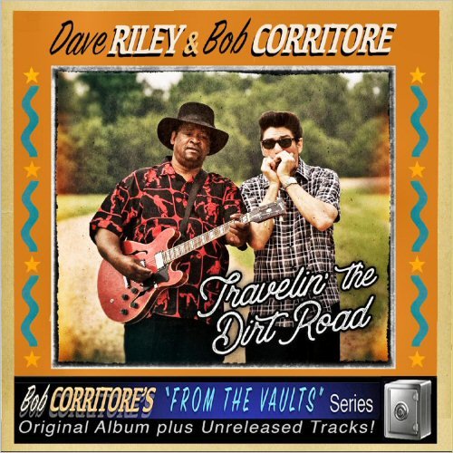 Dave Riley & Bob Corritore - From The Vaults Travelin' The Dirt Road (2020)