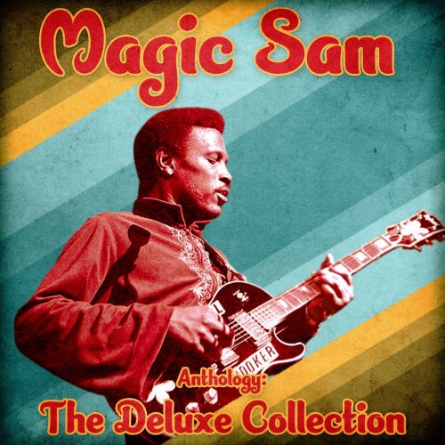 Magic Sam - Anthology: The Deluxe Collection (Remastered) (2020)