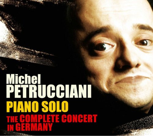 Michel Petrucciani - Piano Solo: The Complete Concert In Germany (2007)