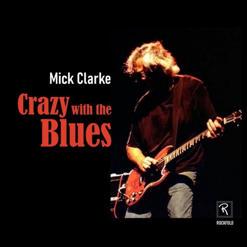 Mick Clarke - Crazy with the Blues (2020)