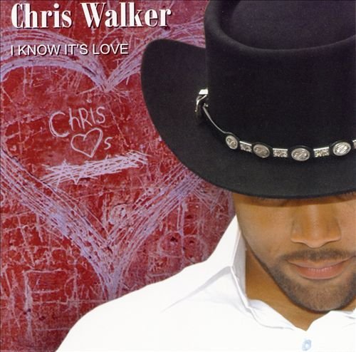 Chris Walker - I Know Its Love (2005)
