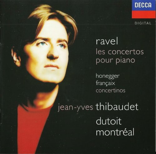 Jean-Yves Thibaudet, Charles Dutoit - Ravel, Honegger, Françaix: Works for Piano and Orchestra (1996)