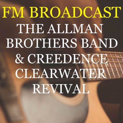 The Allman Brothers Band and Creedence Clearwater Revival - FM Broadcast The Allman Brothers Band & Creedence Clearwater Revival (2020)