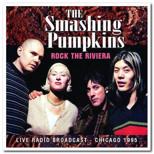 The Smashing Pumpkins - Rock the Riviera: Live Radio Broadcast - Chicago 1995 (2015)