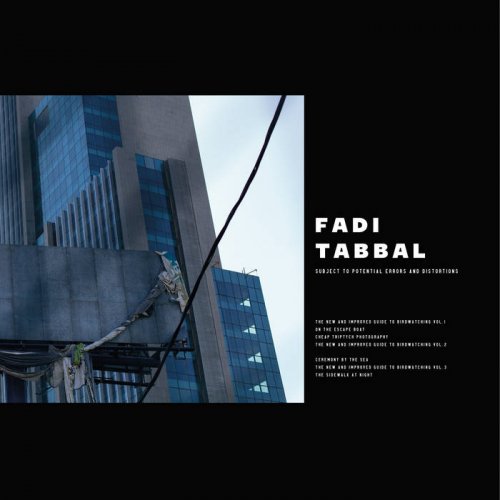 Fadi Tabbal - Subject To Potential Errors And Distortions (2020)