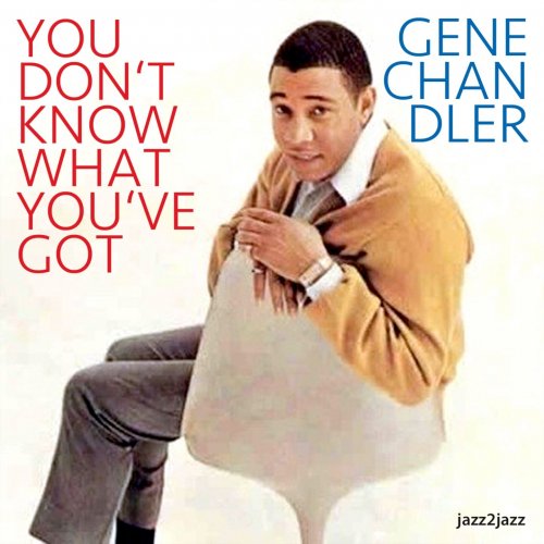Gene Chandler  - You Don't Know What You've Got (2017)