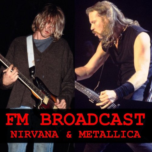 Nirvana and Metallica - FM Broadcast Nirvana & Metallica (2020)