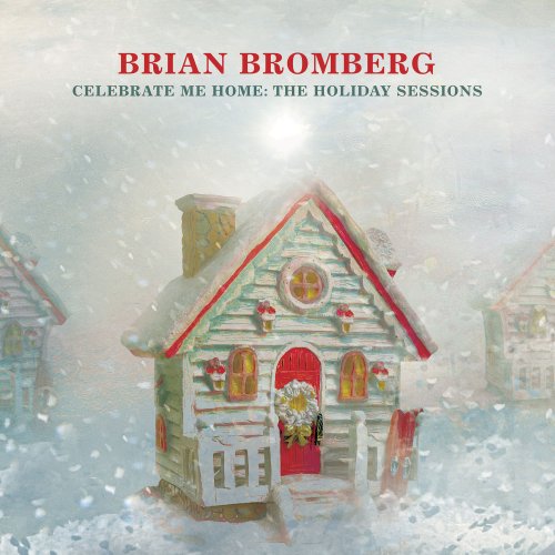 Brian Bromberg - Celebrate Me Home: The Holiday Sessions (2020) [Hi-Res]