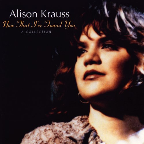 Alison Krauss - Now That I've Found You: A Collection (1994/2001) [SACD]
