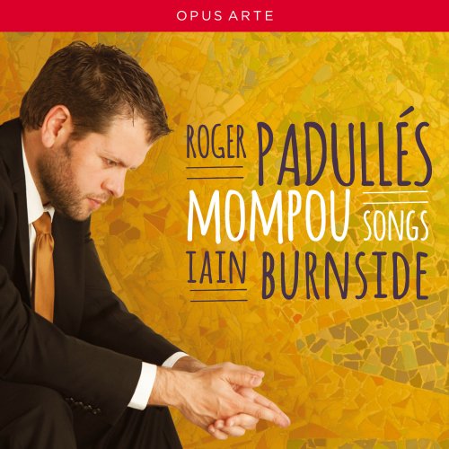 Roger Padullés & Iain Burnside - Mompou Songs (2014) [Hi-Res]