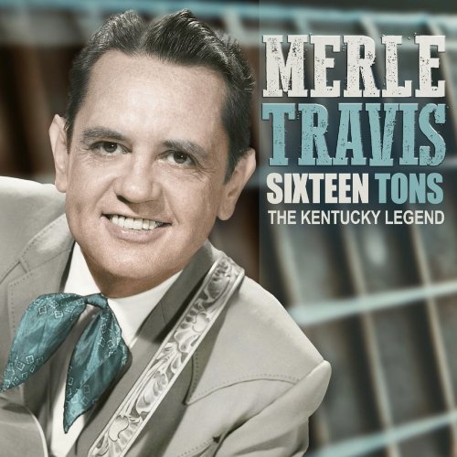 Merle Travis - Sixteen Tons, The Kentucky Legend (2020)