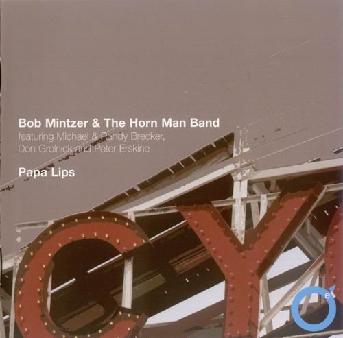 Bob Mintzer & The Horn Man Big Band - Papa Lips (1983)