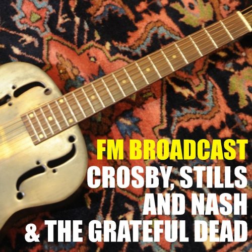 Crosby, Stills & Nash and Grateful Dead - FM Broadcast Crosby, Stills and Nash & The Grateful Dead (2020)