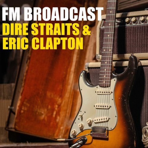 Dire Straits and Eric Clapton - FM Broadcast Dire Straits & Eric Clapton (2020)