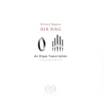 Hansjorg Albrecht - Wagner: Der Ring-An Organ Transcription (2006) [SACD]