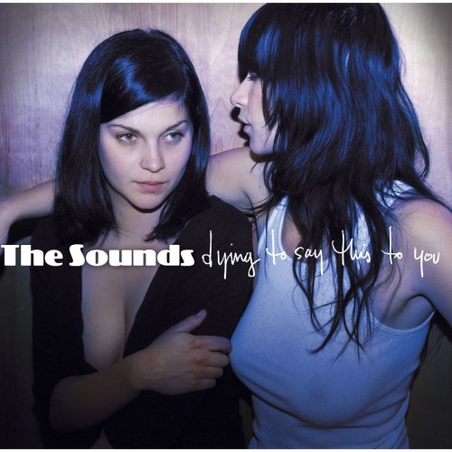 The Sounds - Dying To Say This To You (2006)