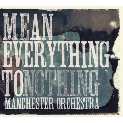 Manchester Orchestra - Mean Everything To Nothing (2009)