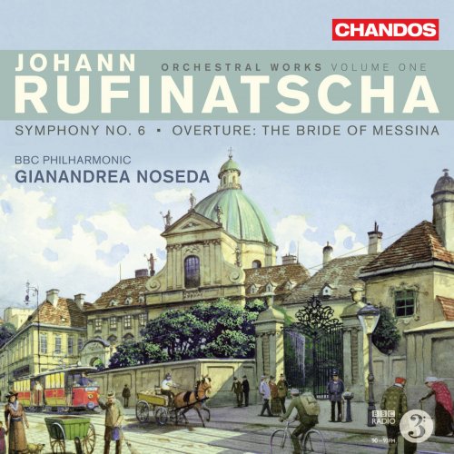 BBC Philharmonic, Gianandrea Noseda - Rufinatscha: Symphony No. 6 & The Bride of Messina Overture (2011) [Hi-Res]