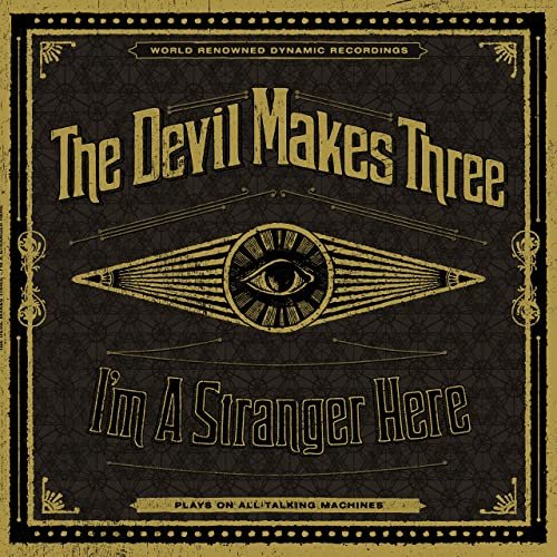The Devil Makes Three - I'm a Stranger Here (Deluxe) (2020)
