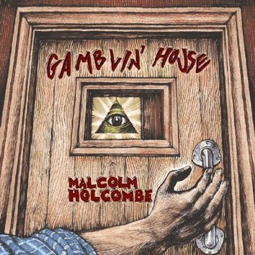 Malcolm Holcombe - Gamblin' House (2008)