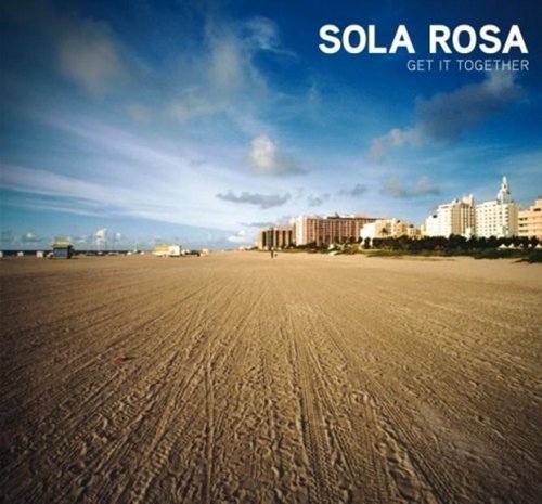 Sola Rosa - Get It Together (2009)