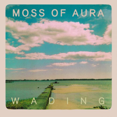 Moss Of Aura - Wading (2011)