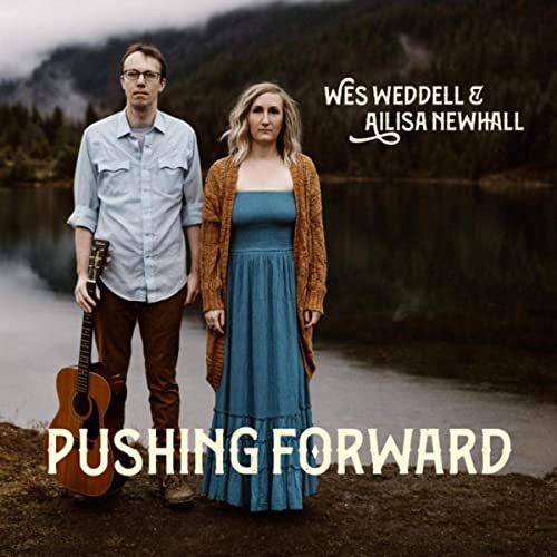 Wes Weddell & Ailisa Newhall - Pushing Forward (2020)