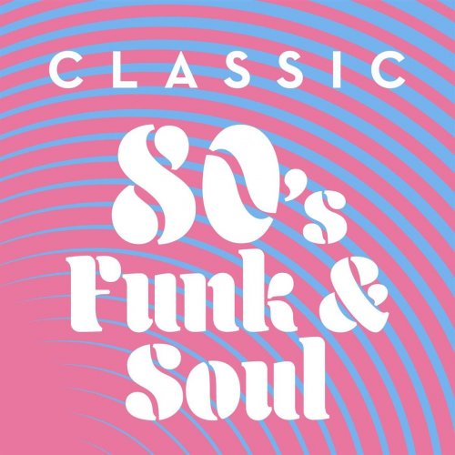 VA - Classic 80's Funk & Soul (2020)
