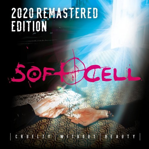 Soft Cell - Cruelty Without Beauty (Remastered Edition) (2020)