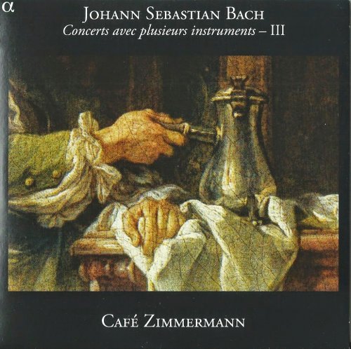 Café Zimmermann - J.S. Bach: Concerts avec plusieurs instruments, Vol. 3 (2007)