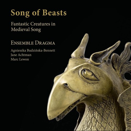 Ensemble Dragma, Jane Achtman, Agnieszka Budzińska-Bennett, Marc Lewon - Song of Beasts. Fantastic Creatures in Medieval Songs (2020) [Hi-Res]