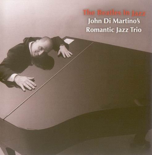 John Di Martino's Romantic Jazz Trio - The Beatles In Jazz (2010) CD Rip
