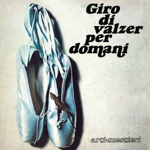 Arti & Mestieri - Giro Di Valzer Per Domani (1974/2014) flac