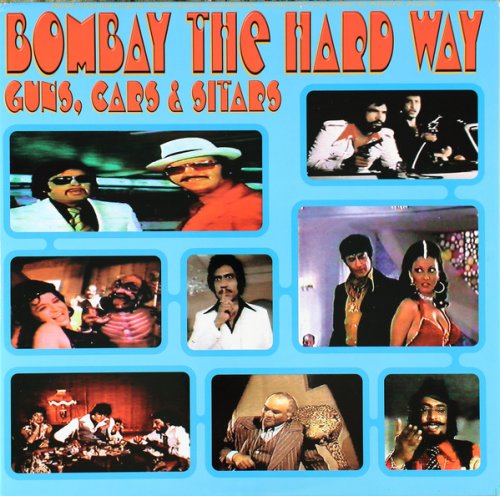 VA - Bombay The Hard Way - Guns, Cars & Sitars (1998)