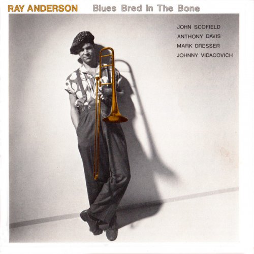 Ray Anderson ‎- Blues Bred In The Bone (1988) FLAC