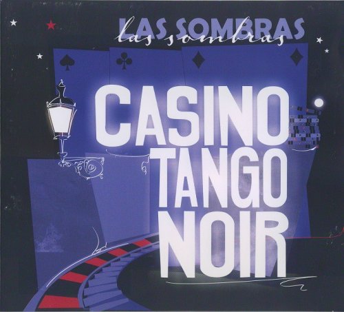 Las Sombras - Casino Tango Noir (2012) FLAC