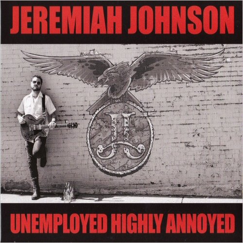 Jeremiah Johnson - Unemployed Highly Annoyed (2020) [CD Rip]