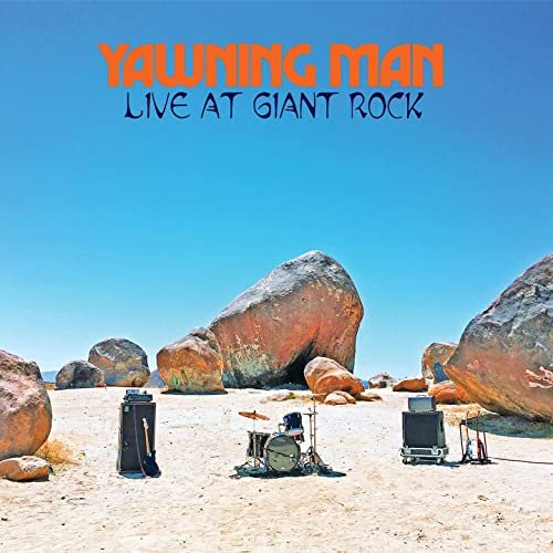 Yawning Man - Live At Giant Rock (Live) (2020)