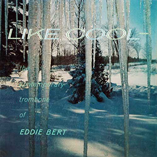 Eddie Bert - Like Cool: The Contemporary Trombone of Eddie Bert (Remastered from the Original Somerset Tapes) (1958/2020) Hi Res