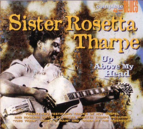 Sister Rosetta Tharpe - Up Above My Head (2008)