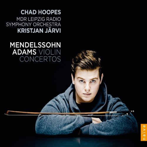 Chad Hoopes, MDR Sinfonieorchester, Kristjan Järvi - Mendelssohn & Adams: Violin Concertos (2014) [Hi-Res]