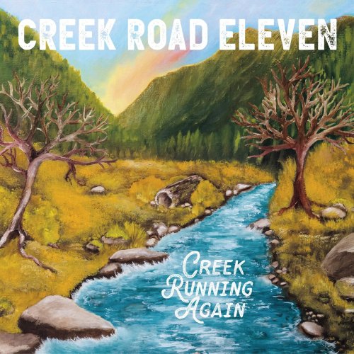 Creek Road Eleven - Creek Running Again (2020)