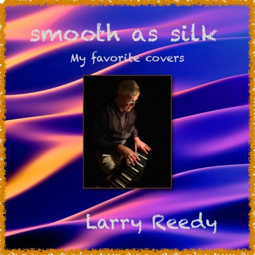 Larry Reedy - Smooth as Silk (2020)