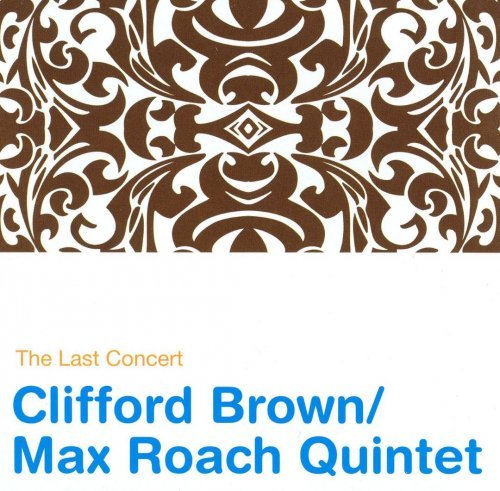 Clifford Brown & Max Roach Quintet - The Last Concert (1955-56)