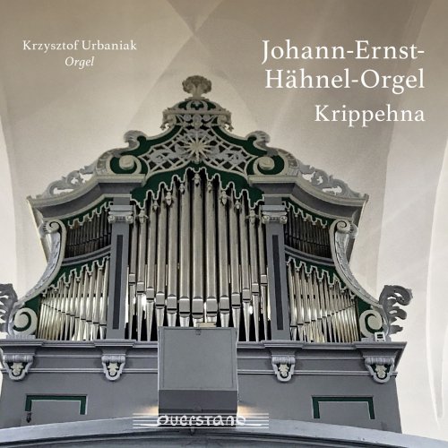 Krzysztof Urbaniak - Johann-Ernst-Hähnel-Orgel Krippehna (2019) [Hi-Res]