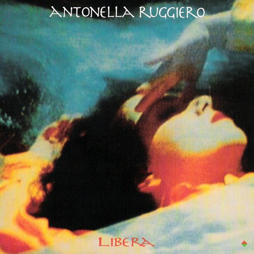 Antonella Ruggiero - Libera (1996/2006)