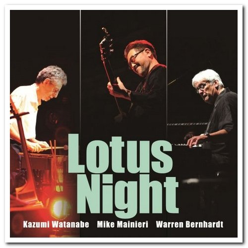 Kazumi Watanabe, Mike Mainieri & Warren Bernhardt - Lotus Night (2011/2016) [Hi-Res]
