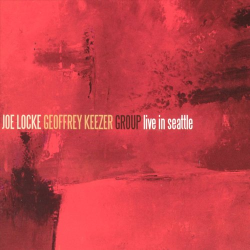 Joe Locke & Geoffrey Keezer Group - Live in Seattle (2006)