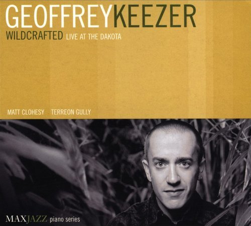 Geoffrey Keezer - Wildcrafted-Live at the Dakota (2005)
